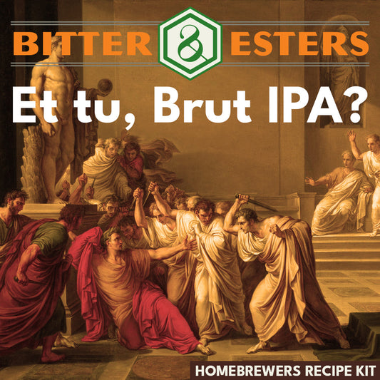 Et tu, Brut IPA - Homebrewers Recipe Kit
