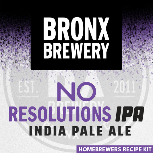 NO Resolutions IPA - Bronx Brewery - NYC Brewery Series - Homebrewers Recipe Kit
